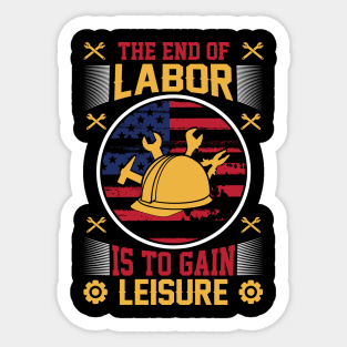 The end of labor is to gain leisure Sticker